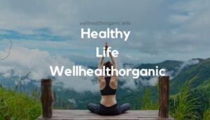 healthy life wellhealthorganic