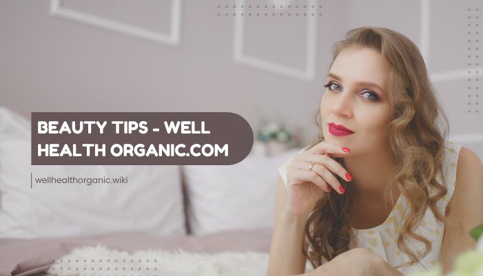 beauty tips - well health organic.com