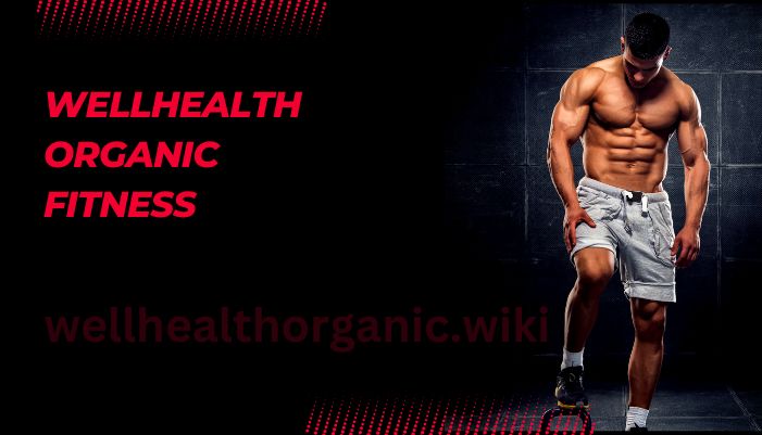 wellhealthorganic fitness