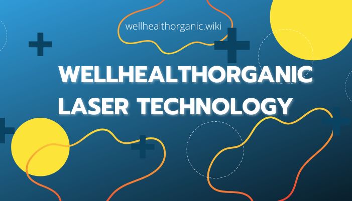 WellHealthOrganic Laser Technology